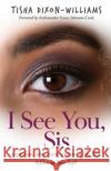 I See You, Sis: Inspirations from Heroic Women of the Bible Hidden in Plain Sight Tisha Dixon-Williams 9781952602160 Renown Publishing