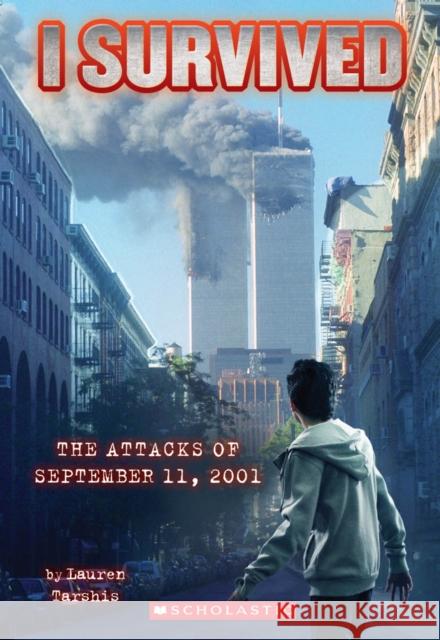 I Survived the Attacks of September 11th, 2001 (I Survived #6): Volume 6 Tarshis, Lauren 9780545207003 Scholastic Paperbacks - książka