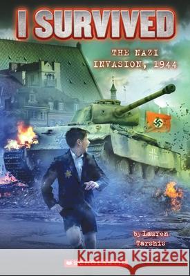 I Survived the Nazi Invasion, 1944 (I Survived #9): Volume 9 Tarshis, Lauren 9780545459389 Scholastic Inc. - książka