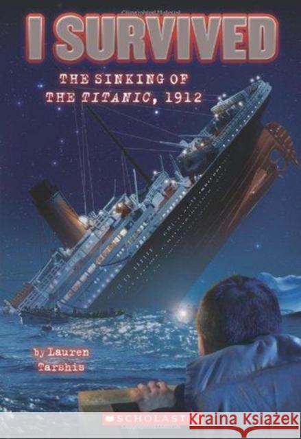 I Survived the Sinking of the Titanic, 1912 (I Survived #1): Volume 1 Tarshis, Lauren 9780545206945 Scholastic Paperbacks - książka