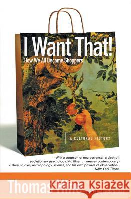 I Want That!: How We All Became Shoppers Thomas Hine 9780060959838 Harper Perennial - książka