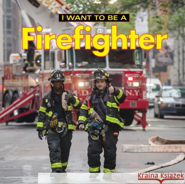 I Want to Be a Firefighter Dan Liebman 9780228100973 Firefly Books - książka