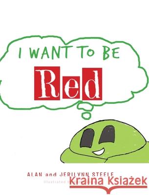 I Want To Be Red Alan Steele, Jerilynn Steele 9781644689233 Covenant Books - książka