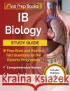 IB Biology Study Guide: IB Prep Book and Practice Test Questions for the Diploma Programme [Includes Detailed Answer Explanations] Joshua Rueda 9781637757055 Test Prep Books