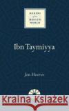 Ibn Taymiyya Jon Hoover 9781786076892 Oneworld Publications