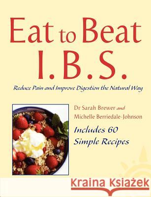 I.B.S. : Simple Self Treatment to Reduce Pain and Improve Digestion Sarah Brewer Michelle Berridale-Johnson 9780007326440  - książka