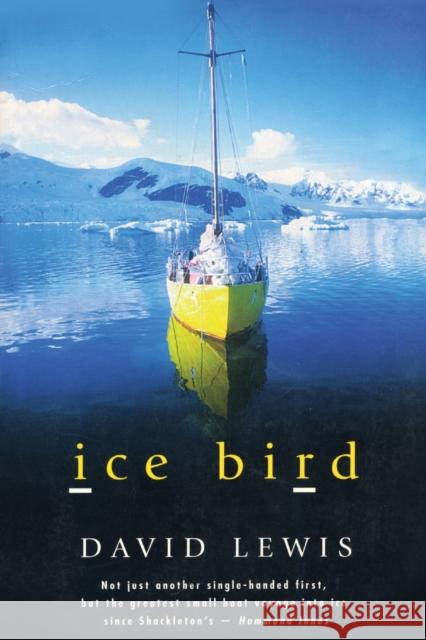 Ice Bird: The Classic Story of the First Single-Handed Voyage to Antarctica Lewis, David 9781574091519 Sheridan House - książka