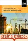 ICE COMPANION TO ENGINEERING MANAGEMENT WILL HUGHES 9780727765949 INSTITUTE OF CIVIL ENGINEERING