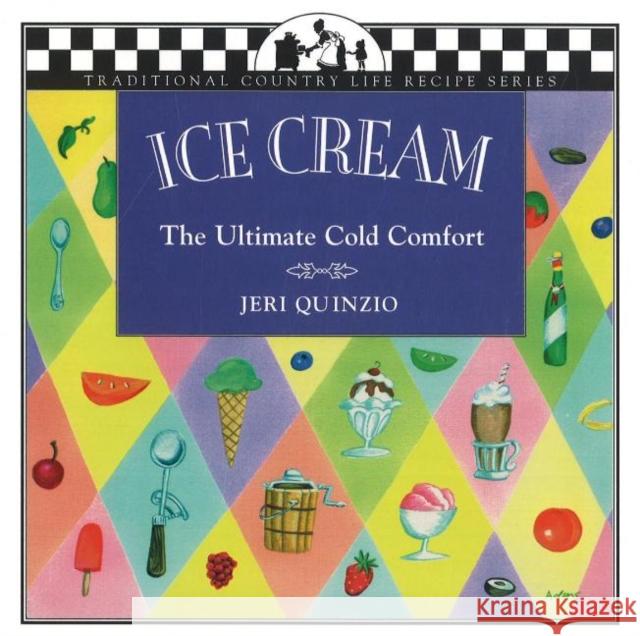 Ice Cream: The Ultimate Cold Comfort Quinzio, Jeri 9781883283360 Brick Tower Press - książka