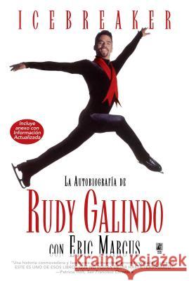 Icebreaker Spanish Edition: The Autobiography of Rudy Galindo Galindo, Rudy 9780671020149 Pocket Books - książka