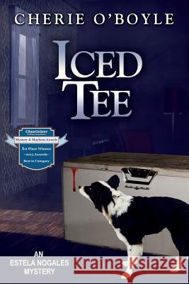 Iced Tee: Estela Nogales Mystery Book 2 Cherie O'Boyle 9780997202816 Cherie O'Boyle - książka