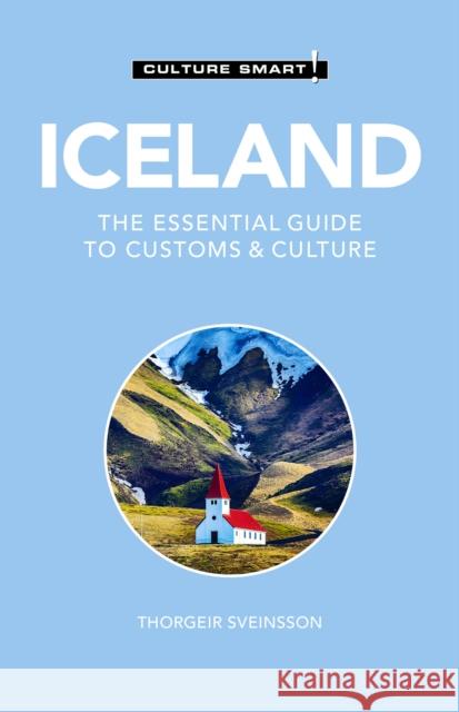 Iceland - Culture Smart!: The Essential Guide to Customs & Culture Thorgeir Freyr Sveinsson 9781787029040 Kuperard - książka