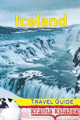 Iceland Travel Guide: Sightseeing, Hotel, Restaurant & Shopping Highlights Gillian Russell 9781983719790 Createspace Independent Publishing Platform - książka