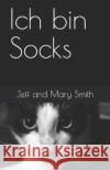 Ich bin Socks Jeff And Mary Smith 9781706232865 Independently Published