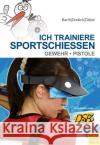 Ich trainiere Sportschießen : Gewehr - Pistole. Empfohlen vom DeutschenSchützenBund Barth, Katrin; Dreilich, Beate; Däbel, Steffen 9783898999830 Meyer & Meyer Sport