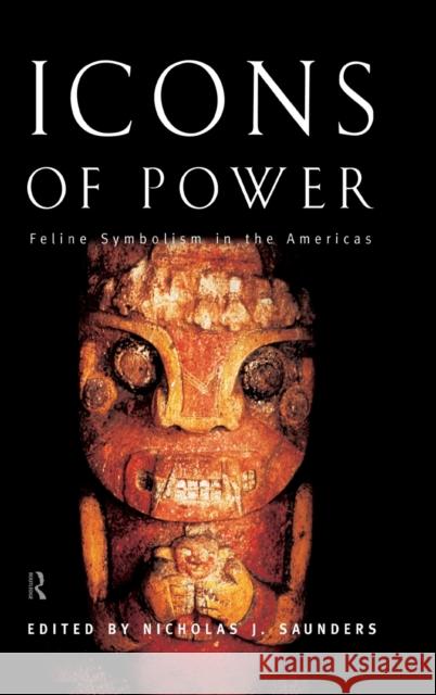Icons of Power : Feline Symbolism in the Americas Nicholas J. Saunders 9780415153270 Routledge - książka