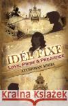 Idée Fixe: Love, Pride & Prejudice Sinha, Ayushman 9789388573603 Becomeshakeaspeare.com