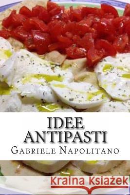 Idee antipasti Napolitano, Gabriele 9781480060067 Createspace - książka