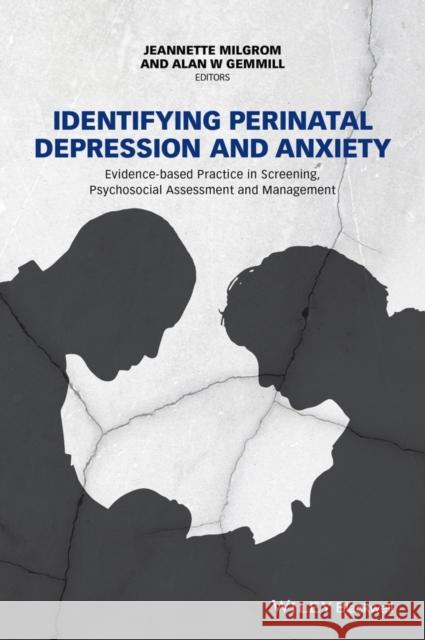 Identifying Perinatal Depression and Anxiety: Evidence-Based Practice in Screening, Psychosocial Assessment and Management Milgrom, Jeannette 9781118509654 John Wiley & Sons - książka