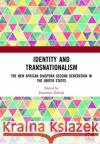 Identity and Transnationalism: The New African Diaspora Second Generation in the United States Kassahun H. Kebede 9780367368548 Routledge