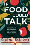 If Food Could Talk: Stories from 13 Precious Foods Endangered by Climate Change Theodore Dumas 9781646632374 Koehler Books