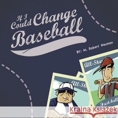 If I Could Change Baseball M Robert Neuman   9780991623068 MindStir Media - książka