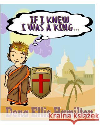 If I Knew I Was A King... Hamilton, Dena Ellis 9781491298701 Createspace - książka