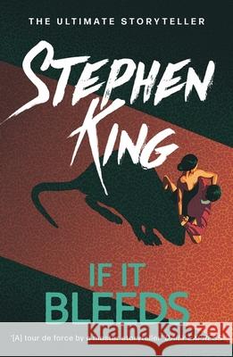 If It Bleeds: The No. 1 bestseller featuring a stand-alone sequel to THE OUTSIDER, plus three irresistible novellas Stephen King 9781529391572 Hodder & Stoughton - książka