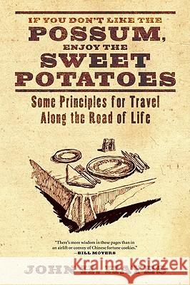 If You Don't Like the Possum, Enjoy the Sweet Potatoes: Some Principles for Travel Along the Road of Life John H. Hayes 9781606087909 Cascade Books - książka