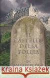 Il castello della follia Paci, Salvatore 9781728645759 Independently Published