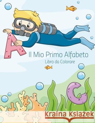 Il Mio Primo Alfabeto Libro da Colorare 1 Nick Snels 9781532813382 Createspace Independent Publishing Platform - książka