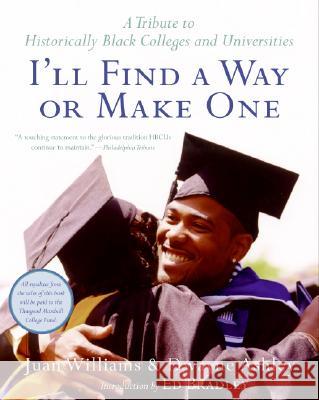 I'll Find a Way or Make One: A Tribute to Historically Black Colleges and Universities Juan Williams Dwayne Ashley Shawn Rhea 9780060094560 Amistad Press - książka