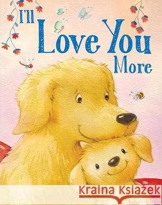 I'll Love You More Andi Landes Jacqueline East 9781645177586 Silver Dolphin Books - książka
