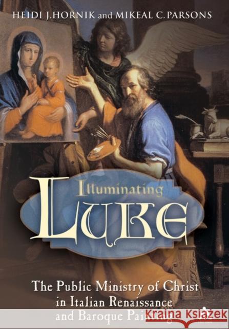 Illuminating Luke, Volume 2: The Public Ministry of Christ in Italian Renaissance and Baroque Painting Hornik, Heidi J. 9780567028204 T. & T. Clark Publishers - książka