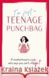 I'm Just a Teenage Punchbag: POIGNANT AND FUNNY: A NOVEL FOR A GENERATION OF WOMEN Jackie Clune 9781529382419 Hodder & Stoughton
