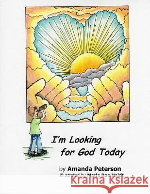 I'm Looking for God Today Amanda Peterson Marla Rae Heidt 9781482621372 Createspace - książka