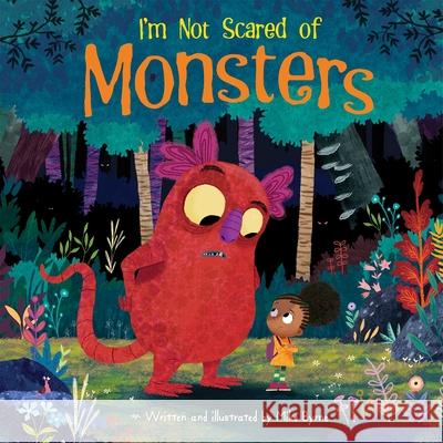 I'm Not Scared of Monsters Mike Byrne 9781503767607 Phoenix International Publications, Incorpora - książka