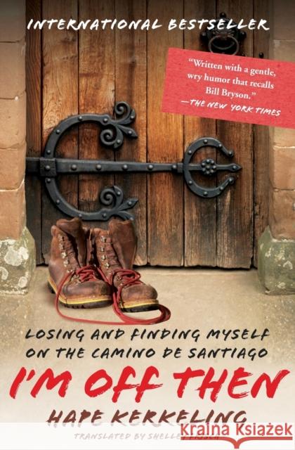 I'm Off Then: Losing and Finding Myself on the Camino de Santiago Kerkeling, Hape 9781416553878 Simon & Schuster - książka