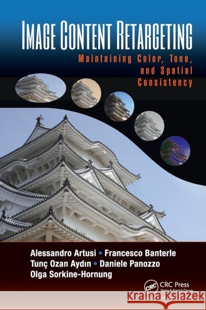 Image Content Retargeting: Maintaining Color, Tone, and Spatial Consistency Alessandro Artusi Francesco Banterle Tun 9781032242576 A K PETERS - książka