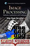 Image Processing: Methods, Applications & Challenges Vítor Hugo Carvalho 9781620818442 Nova Science Publishers Inc