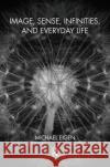Image, Sense, Infinities, and Everyday Life Michael Eigen 9780367103842 Taylor and Francis