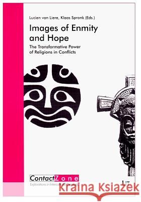 Images of Enmity and Hope : The Transformative Power of Religions in Conflicts Klaas Spronk 9783643903952 Lit Verlag - książka
