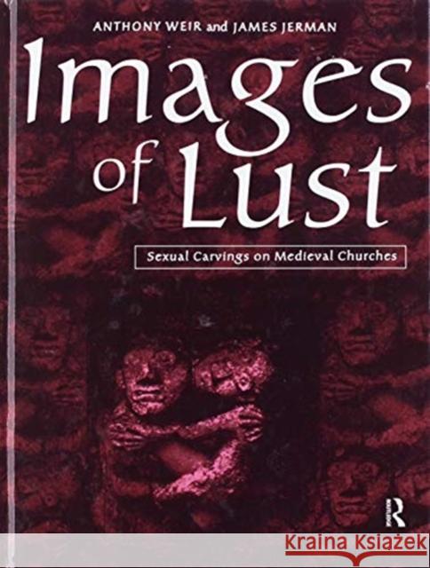 Images of Lust: Sexual Carvings on Medieval Churches James Jerman Anthony Weir 9781138153257 Routledge - książka