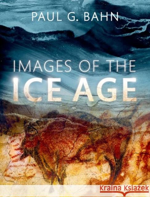 Images of the Ice Age Bahn, Paul G. 9780199686001 Oxford University Press, USA - książka