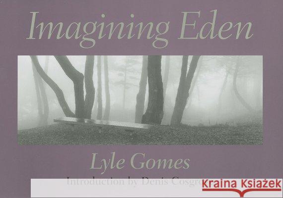 Imagining Eden: Connecting Landscapes Gomes, Lyle 9780813923826 University of Virginia Press - książka