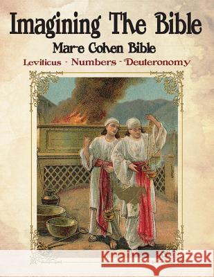 Imagining The Bible - Leviticus, Numbers, Deuteronomy: Mar-e Cohen Bible Cohen (Ed), Abraham 9781544883854 Createspace Independent Publishing Platform - książka
