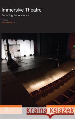 Immersive Theatre: Engaging the Audience Josh Machamer 9781612299181 Common Ground Publishing - książka