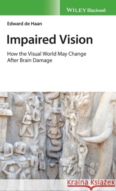 Impaired Vision: How the Visual World May Change After Brain Damage Edward d 9781119423911 Wiley-Blackwell - książka