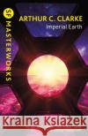 Imperial Earth Sir Arthur C. Clarke 9781473201422 Orion Publishing Co