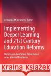 Implementing Deeper Learning and 21st Century Education Reforms: Building an Education Renaissance After a Global Pandemic Fernando M. Reimers 9783030570415 Springer